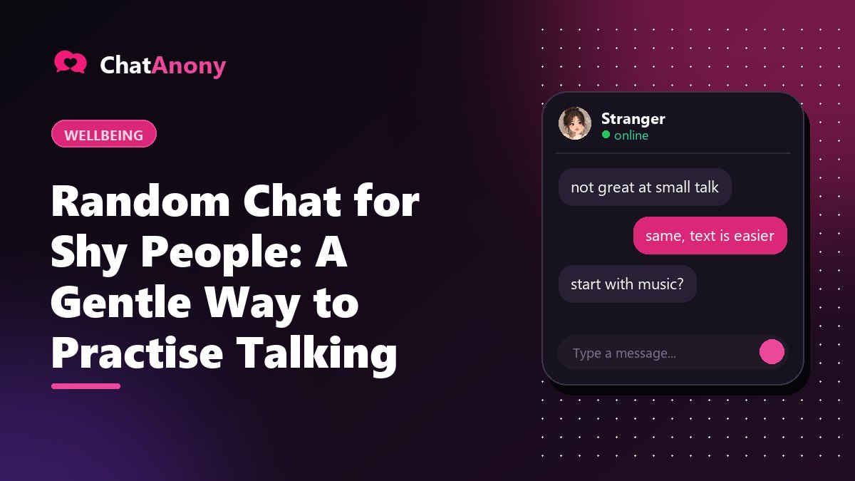 Random Chat for Shy People: A Gentle Way to Practise Talking, on ChatAnony